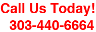 Call Us Today 303-440-6664